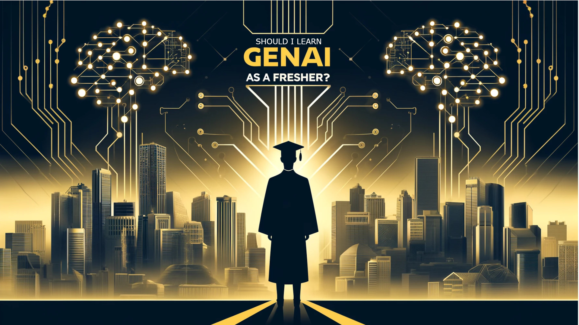 Should I Learn GenAI as a Fresher?