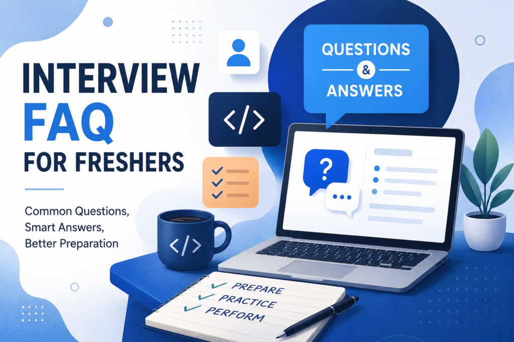 FAQ in Interview for Freshers: Questions You Should Be Ready For